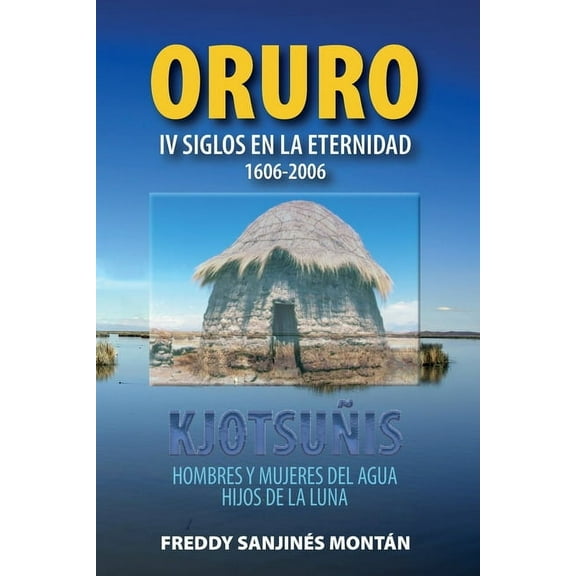 Oruro: IV Siglos En La Eternidad 1606-2006, (Paperback)