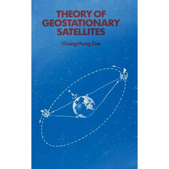 Theory of Geostationary Satellites, (Hardcover)