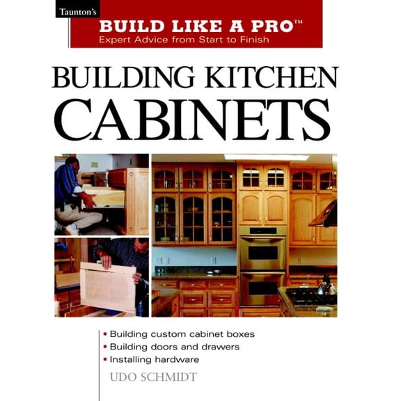 Pre-Owned Building Kitchen Cabinets: Taunton's Blp: Expert Advice from Start to Finish (Paperback) 1561584703 9781561584703