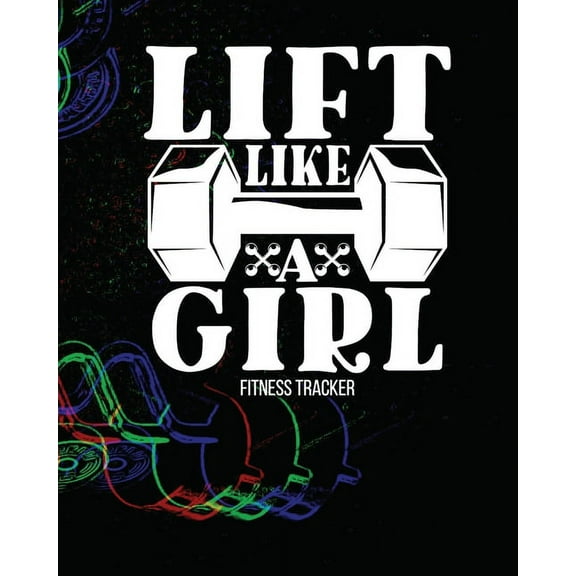 LIFT LIKE A GIRL Fitness Tracker, (Paperback)