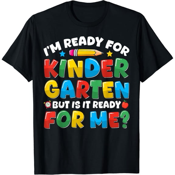 Im Ready For Kindergarten First Day Teachers Kids Boys Girls T-Shirt
