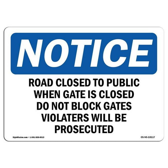 SignMission OS-NS-A-710-L-18117 7 x 10 in. OSHA Notice Sign - Road Closed to Public When Gate is Closed