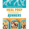 thumbnail image 1 of Pre-Owned Meal Prep Cookbook for Runners: Healthy Meals to Prepare, Grab, and Go (Paperback) 1648763421 9781648763427, 1 of 1