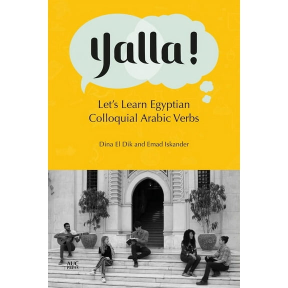 Yalla!: Let's Learn Egyptian Colloquial Arabic Verbs, (Paperback)