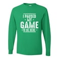 thumbnail image 2 of Wild Bobby I Paused My Game to Be Here Funny Video Gamer Joke Men Long Sleeve Shirt, 2 of 6