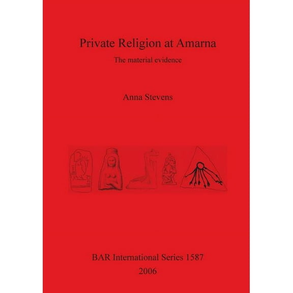 BAR International: Private Religion at Amarna: The material evidence (Paperback)