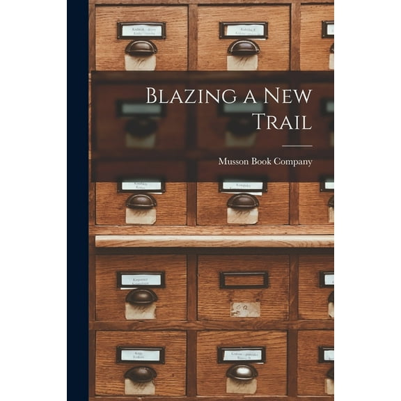 Blazing a New Trail [microform] (Paperback)