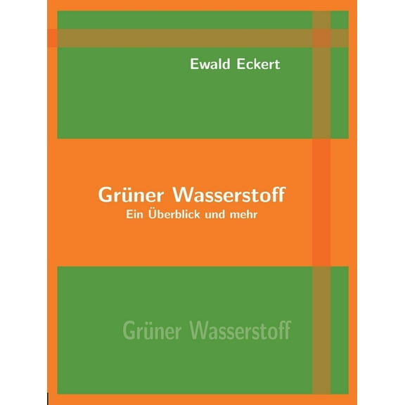 Grüner Wasserstoff: Ein Überblick und mehr, (Paperback)