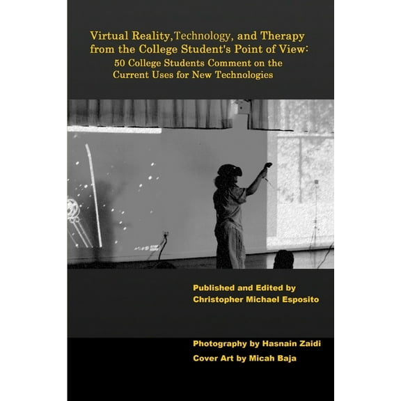 Virtual Reality, Technology, and Therapy from the College Student's Point of View, (Paperback)