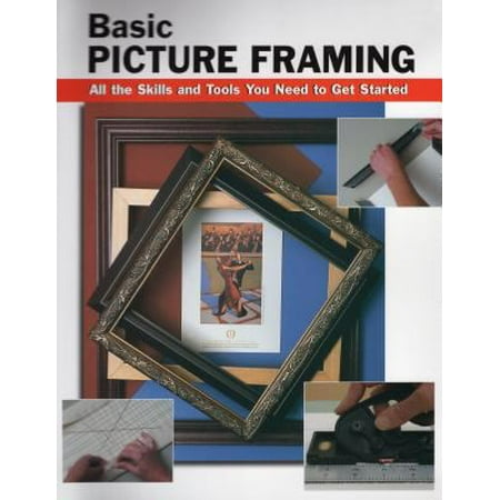 Basic Picture Framing: All The Skills And Tools You Need To Get Started