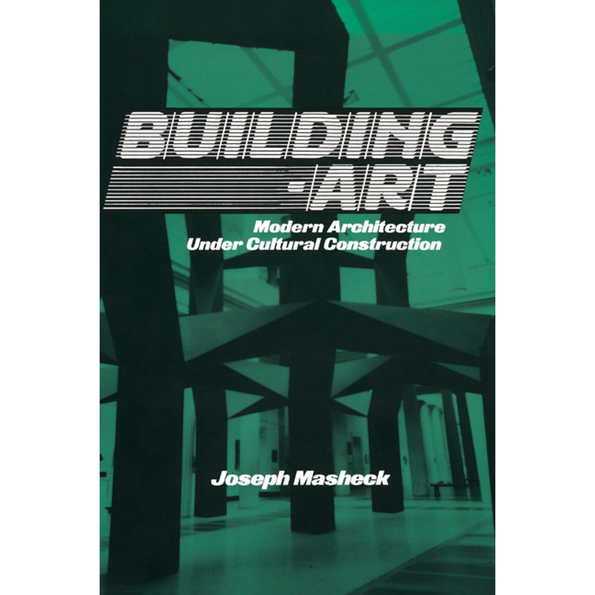 Contemporary Artists and Their Critics Building-Art: Modern Architecture Under Cultural Construction (Hardcover)
