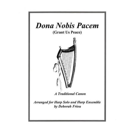 Dona Nobis Pacem (Grant Us Peace) : Arranged for Harp Solo & Harp Ensemble (Paperback)