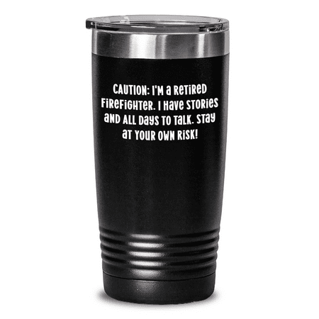 

Funny Firefighter Gifts - Caution: I m A Retired Firefighter... 20oz/30oz Tumbler for Mother s Day