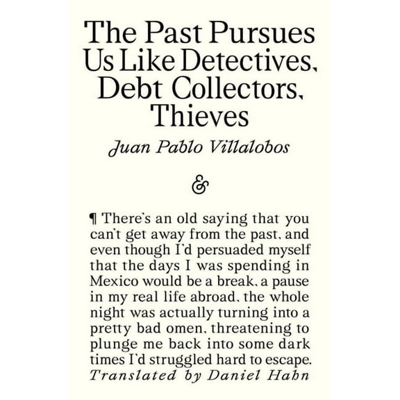 The Past Pursues Us Like Detectives, Debt Collectors, Thieves, (Paperback)