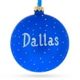 thumbnail image 3 of Dallas, Texas Glass Ball Christmas Ornament 4 Inches, 3 of 5