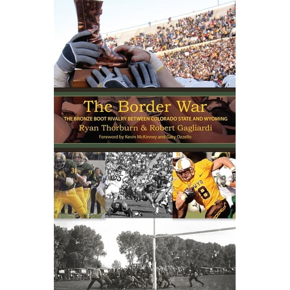 The Border War: The Bronze Boot Rivalry Between Colorado State and Wyoming, (Hardcover)