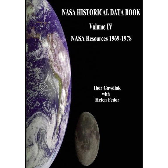 NASA History: NASA Historical Data Book: Volume IV: NASA Resources 1969-1978 (Paperback)
