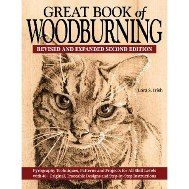 Great Book of Woodburning: Pyrography Techniques, Patterns, and Projects for All Skill Levels With 40+ Original, Traceable Designs and Step-by-step Instructions