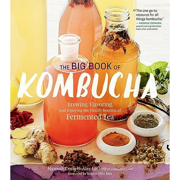 Pre-Owned The Big Book of Kombucha: Brewing, Flavoring, and Enjoying the Health Benefits of Fermented Tea, 9781612124346, 1612124348, Hardcover, Illustrated edition