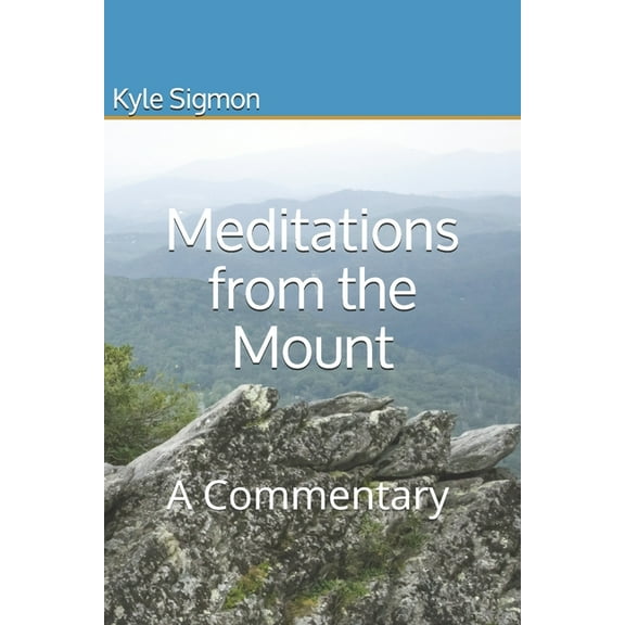 Meditations from the Mount: A Commentary (Paperback)