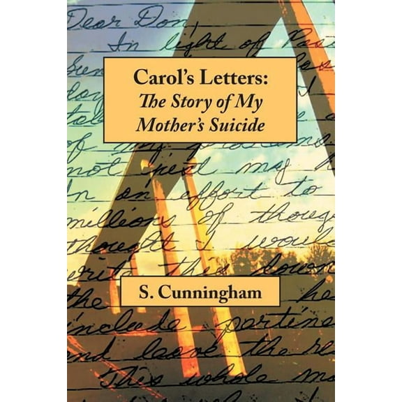 Carol's Letters: The Story of My Mother's Suicide (Paperback)