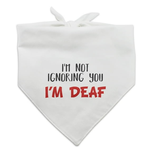 I'm Not Ignoring You I'm Deaf Dog Pet Bandana - White