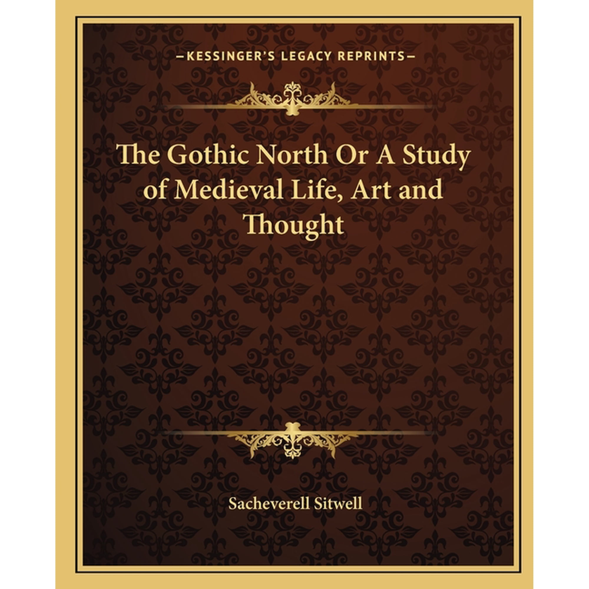 The Gothic North Or A Study of Medieval Life Art and Thought (Paperback)