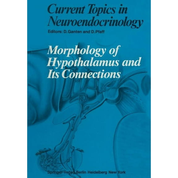 Current Topics in Neuroendocrinology Morphology of Hypothalamus and Its Connections, Book 7, (Paperback)
