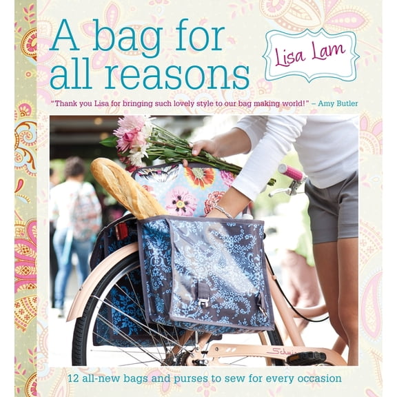 A Bag for All Reasons: 12 All-New Bags and Purses to Sew for Every Occasion, (Paperback)