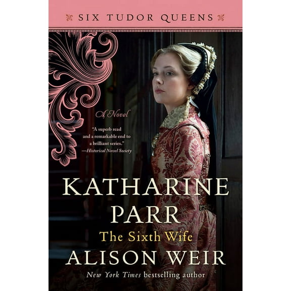 Six Tudor Queens Katharine Parr, the Sixth Wife, (Paperback)