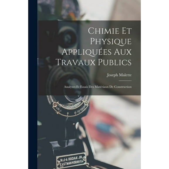 Chimie Et Physique Appliquées Aux Travaux Publics: Analyses Et Essais Des Matériaux De Construction (Paperback)