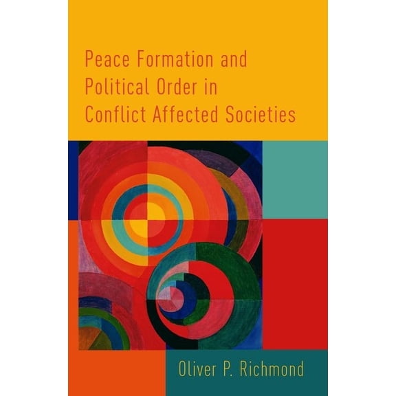 Peace Formation and Political Order in Conflict Affected Societies, (Paperback)