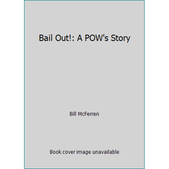 Pre-Owned Bail Out!: A POW's Story (Paperback) 0976889706 9780976889700