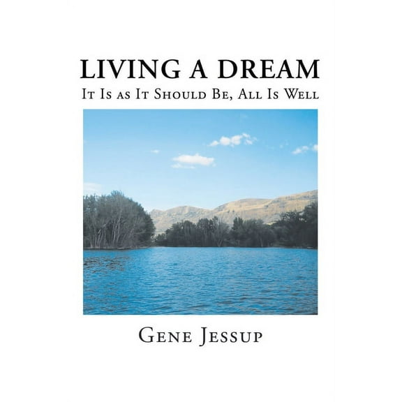 Living A Dream: It Is AS It Should Be, All Is Well, (Paperback)