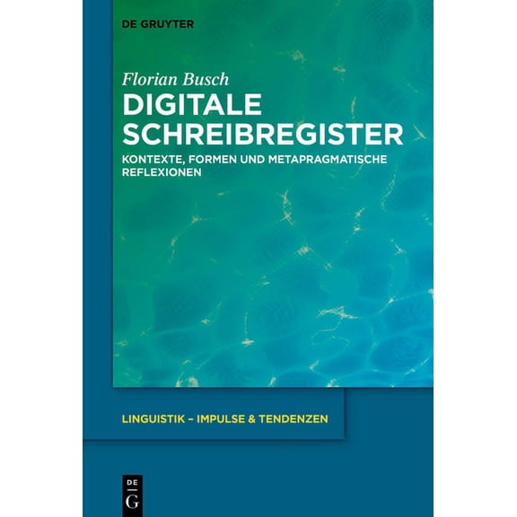 Linguistik - Impulse & Tendenzen Digitale Schreibregister: Kontexte, Formen Und Metapragmatische Reflexionen, Book 92, (Hardcover)