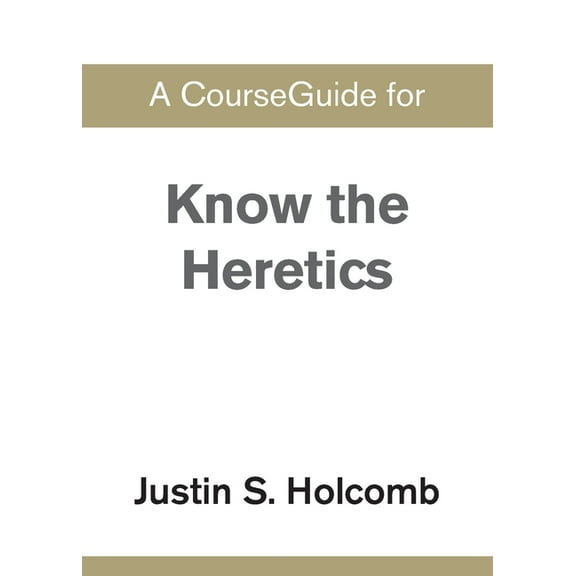 A CourseGuide for Know the Heretics, (Paperback)