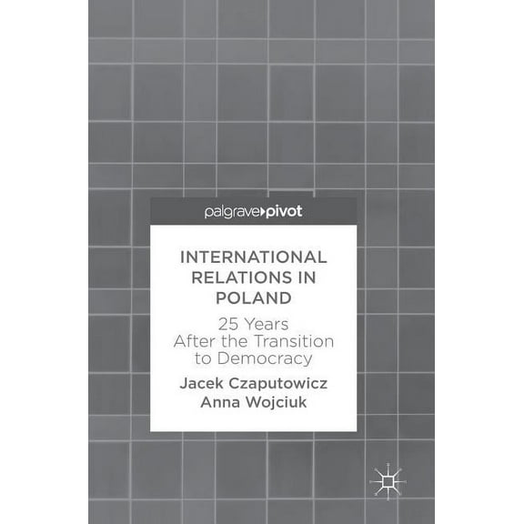 International Relations in Poland: 25 Years After the Transition to Democracy, (Hardcover)