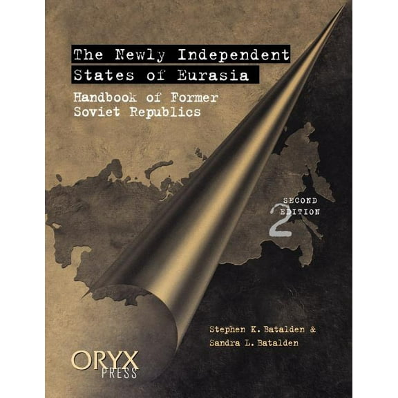 The Newly Independent States of Eurasia: Handbook of Former Soviet Republics Second Edition, (Paperback)