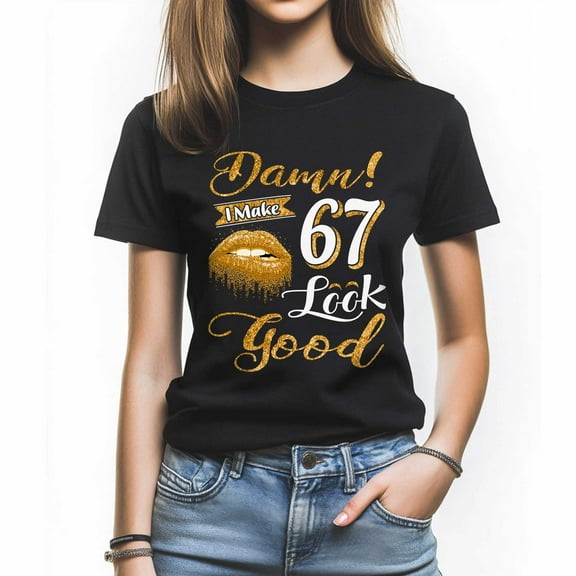 Damn I Look Good at 67 T-Shirt - Funny Birthday Tee for Women - Stylish Gift for Queen Turning 67