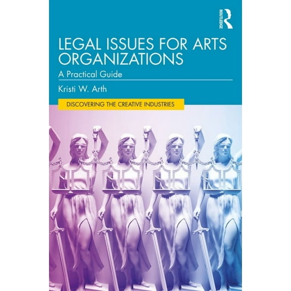 Discovering the Creative Industries Legal Issues for Arts Organizations: A Practical Guide, (Paperback)