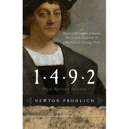 1492 : A Novel of Christopher Columbus, the Spanish Inquisition, and a World at the Turning Point