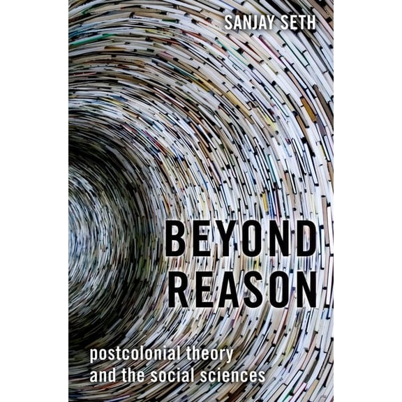 Beyond Reason: Postcolonial Theory and the Social Sciences, (Paperback)