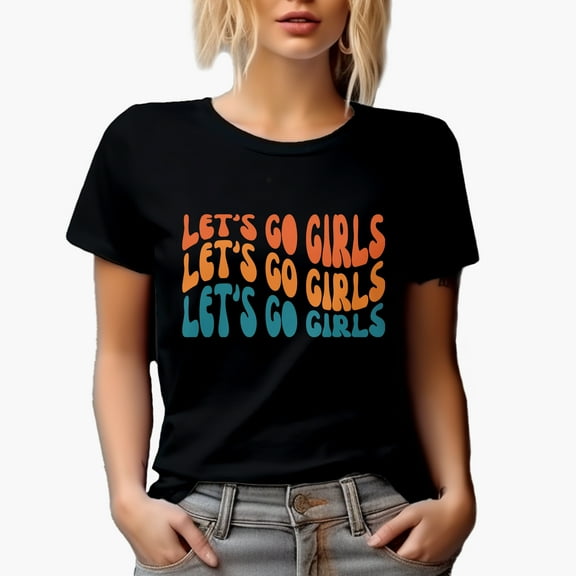 Let's Go Girls, Quote to Cheer Up Your Friends, Groovy Retro Wavy Text Merch Gift, Black T-Shirt, Small