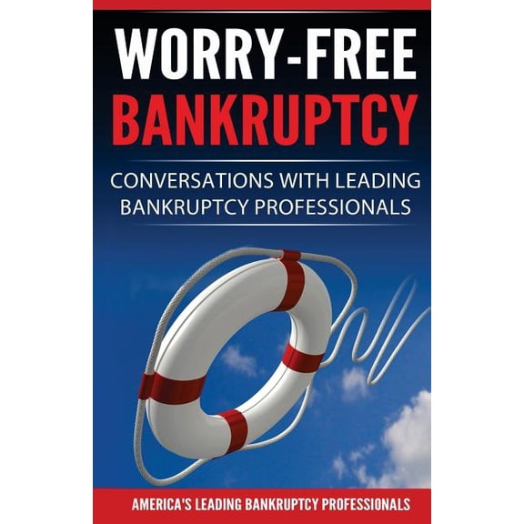 Worry-Free Bankruptcy: Conversations with Leading Bankruptcy Professionals (Paperback)