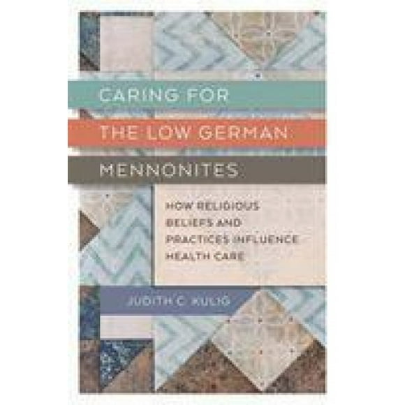 Caring for the Low German Mennonites: How Religious Beliefs and Practices Influence Health Care