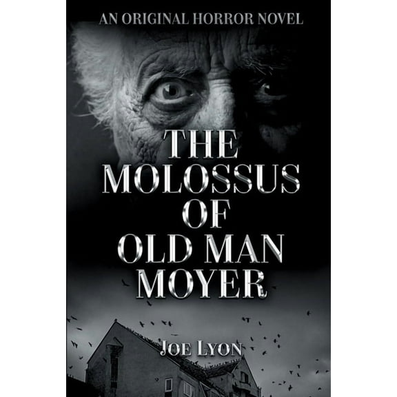 The Molossus of Old Man Moyer: An Original Horror Novel, (Paperback)