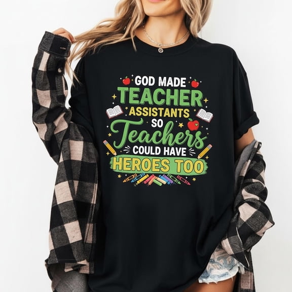 MiyazakiLy God Made Teacher Assistants So Teachers Could Have Heroes Too Shirt Teacher Appreciation Gift Paraprofessional Graphic Tee School Staff