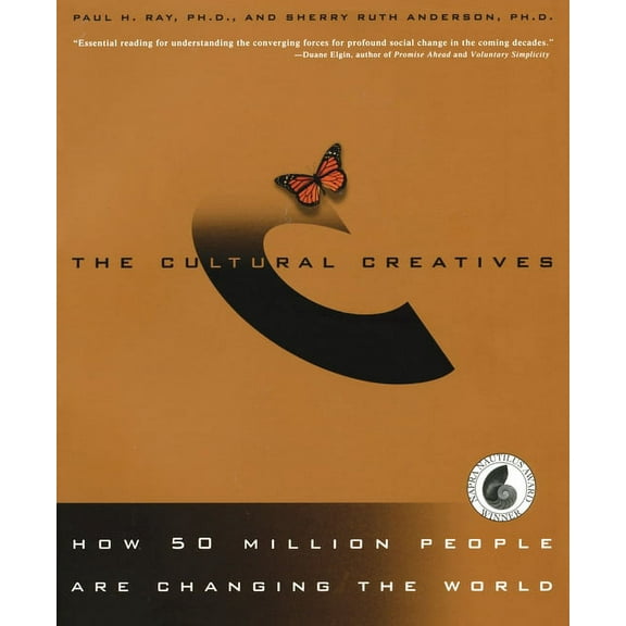 The Cultural Creatives: How 50 Million People Are Changing the World, (Paperback)