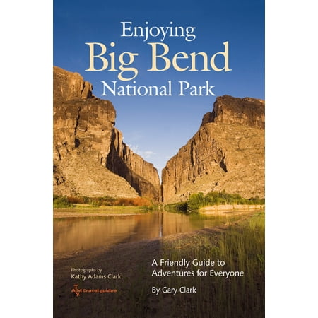 Shopping In Bend Enjoying big bend national park : a friendly guide to adventures for everyone: 9781603441018 ()