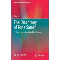 Frontiers in Chinese Linguistics The Diachrony of Tone Sandhi: Evidence from Southern Min Chinese, Book 6, (Hardcover)